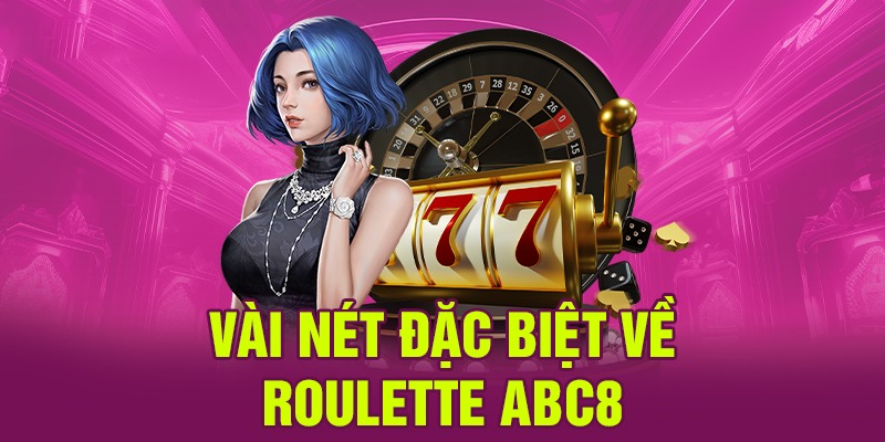 Roulette ABC8 với hàng loạt ưu điểm